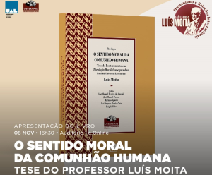 Apresentação da reedição da Tese de Doutoramento do Professor Luís Moita: O Sentido Moral da Comunhão Humana